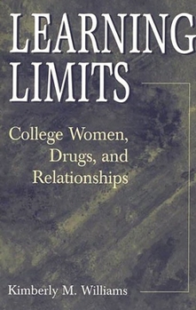 Paperback Learning Limits: College Women, Drugs, and Relationships Book