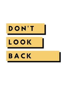 Don't Look Back: Notebook / Simple Blank Lined Writing Journal / Self Love / Quote / Happiness / Mental Health / Inspiration / Confidence / Gratitude ... / Log / Study / Organiser / Motivation / Gift
