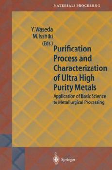 Paperback Purification Process and Characterization of Ultra High Purity Metals: Application of Basic Science to Metallurgical Processing Book