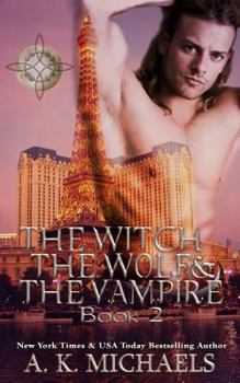 The Witch, the Wolf and the Vampire, Book 2 - Book #2 of the Witch, The Wolf and The Vampire