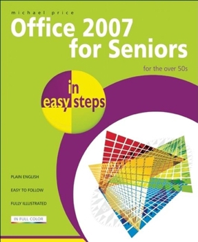 Paperback Office 2007 for Seniors in Easy Steps: For the Over 50s Book