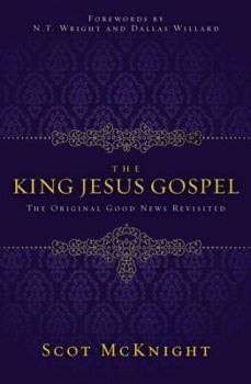 Hardcover The King Jesus Gospel: The Original Good News Revisited Book