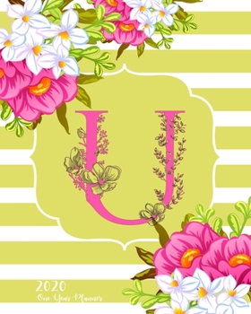 U - 2020 One Year Planner: Monogram Classic Initial Pink Flower Green Fun French Floral | Jan 1 - Dec 31, 2020 | Weekly & Monthly Planner + Habit ... Year Monogram Initials Schedule Organizer)
