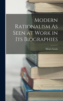 Hardcover Modern Rationalism As Seen at Work in Its Biographies Book