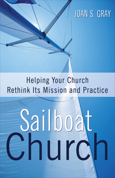Paperback Sailboat Church: Helping Your Church Rethink Its Mission and Practice Book