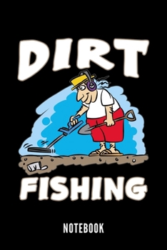 Dirt Fishing - Notebook: Metal Detecting