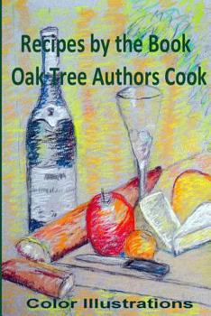Paperback Recipes by the Book: Oak Tree Authors Cook - In Full Color Book