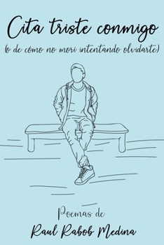 Paperback Cita triste conmigo: (o de cómo no morí intentando olvidarte) [Spanish] Book