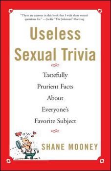 Paperback Useless Sexual Trivia: Tastefully Prurient Facts about Everyone's Favorite Subject Book