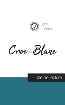 Paperback Croc-Blanc de Jack London (fiche de lecture et analyse complète de l'oeuvre) [French] Book