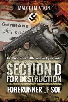 Hardcover Section D for Destruction: Forerunner of SOE Book
