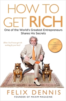 Paperback How to Get Rich: One of the World's Greatest Entrepreneurs Shares His Secrets Book