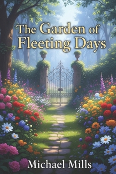 The Garden of Fleeting Days: A Journey Through Memory and Healing