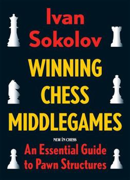 Paperback Winning Chess Middlegames: An Essential Guide to Pawn Structures Book