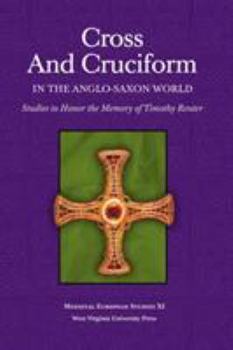 Paperback Cross and Cruciform in the Anglo-Saxon World: Studies to Honor the Memory of Timothy Reuter Book