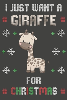 Paperback I Just Want A Giraffe For Christmas: Christmas Gifts Giraffe Blank Lined Notebooks, Journals, Planners and Diaries to Write In - For Giraffe Lovers Book