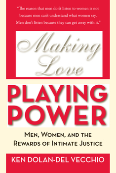 Paperback Making Love, Playing Power: Men, Women, and the Rewards of Intimate Justice Book