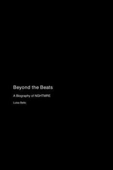 Paperback Beyond the Beats: A Biography of NGHTMRE Book