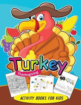 Turkey Thanksgiving Activity books for kids: Activity book for boy, girls, kids Ages 2-4,3-5,4-8 Game Mazes, Coloring, Crosswords, Dot to Dot, Matching, Copy Drawing, Shadow match, Word search