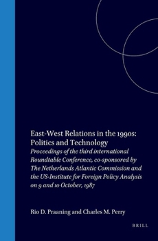 East-West Relations in the 1990s - Politics and Technology : Proceedings of the Third International Roundtable Conference