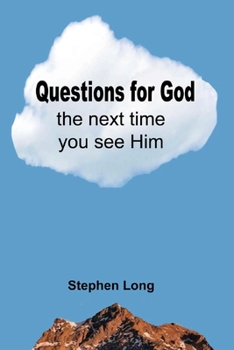 Paperback Questions for God the Next Time You See Him Book
