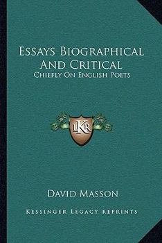 Paperback Essays Biographical And Critical: Chiefly On English Poets Book