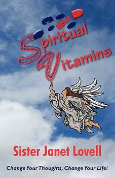 Hardcover Spiritual Vitamins: Change Your Thoughts, Change Your Life Book