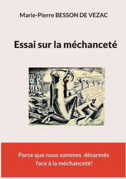 Essai sur la méchanceté: Parce que nous sommes désarmés face à la méchanceté (French Edition)