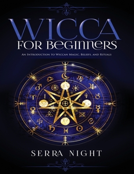 Paperback Wicca for Beginners: An Introduction to Wiccan Magic, Beliefs, and Rituals Book