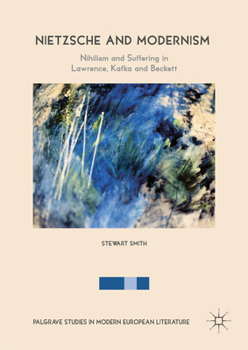 Nietzsche and Modernism: Nihilism in Lawrence, Kafka and Beckett
