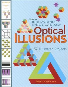 Hardcover How to Understand, Enjoy, and Draw Optical Illusions Book