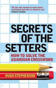 Paperback Secrets of the Setters: How to Solve the " Guardian " Crossword (Guardian) Book