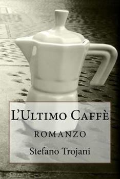 Paperback L'Ultimo Caffè: romanzo [Italian] Book