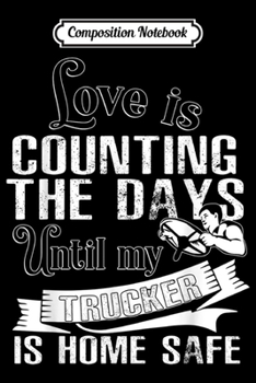 Composition Notebook: My Trucker Is Home Safe Being A Trucker  Journal/Notebook Blank Lined Ruled 6x9 100 Pages