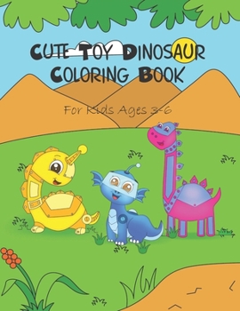 Paperback Cute Toy Dinosaur Coloring Book: For Kids Ages 3-6 Book