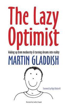 Paperback The Lazy Optimist: Waking Up from Mediocrity & Turning Dreams Into Reality Book