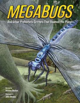 Hardcover Megabugs: And Other Prehistoric Critters That Roamed the Planet Book
