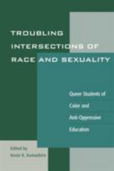 Paperback Troubling Intersections of Race and Sexuality: Queer Students of Color and Anti-Oppressive Education Book