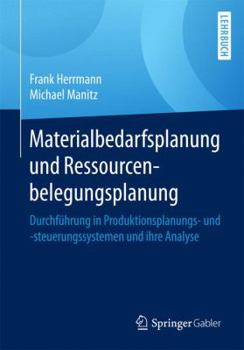 Paperback Materialbedarfsplanung Und Ressourcenbelegungsplanung: Durchführung in Produktionsplanungs- Und -Steuerungssystemen Und Ihre Analyse [German] Book