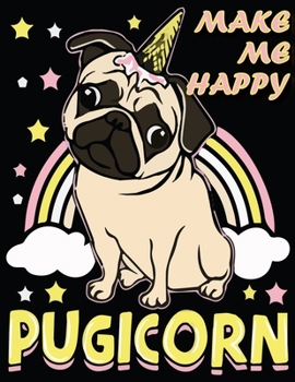 Paperback Make Me Happy Pugicorn: Journal and Notebook for Girls Dog Unicorn lover - Composition Size (8.5"x11") With Lined and Blank Pages, Perfect for Book