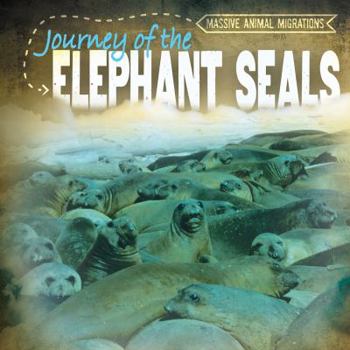 Journey of the Elephant Seals - Book  of the Massive Animal Migrations