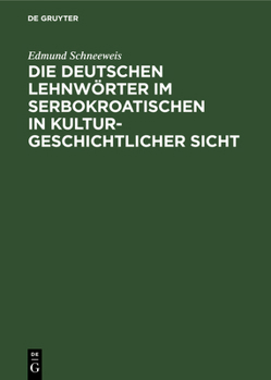 Hardcover Die deutschen Lehnwörter im Serbokroatischen in kulturgeschichtlicher Sicht [German] Book