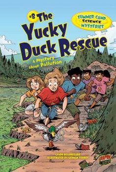 The Yucky Duck Rescue: A Mystery about Pollution - Book #8 of the Summer Camp Science Mysteries