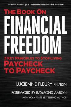 Paperback The Book on Financial Freedom: 3 Key Principles to Stop Living Paycheck to Paycheck Book