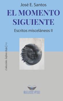 Paperback El momento siguiente: Escritos misceláneos II [Spanish] Book