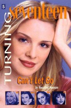 Mass Market Paperback Turning Seventeen #5: Can't Let Go Book