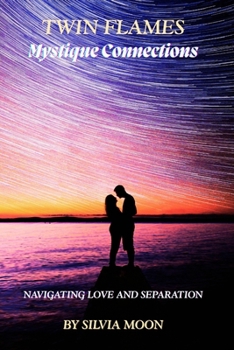 The Mystique of Twin Flame Connections: Navigating Love and Separation