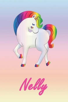 Nelly: Personalisiertes individualisiertes Einhorn Notizbuch / pers�nliches Tagebuch / Schreibheft / Logbuch / Planer / Vokabelheft / Notizen - 6 x 9 Zoll (ca. DIN A5), 110 linierte Seiten mit Datumsl