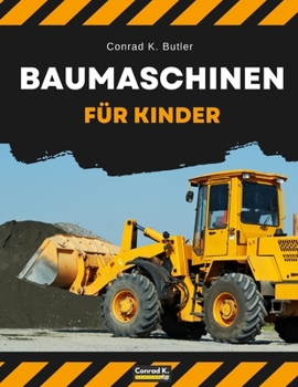 Baumaschinen für Kinder: heavy construction vehicles, machinery on a construction site children's book, book for boy 3-6