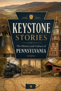 Keystone Stories: The History and Culture of Pennsylvania